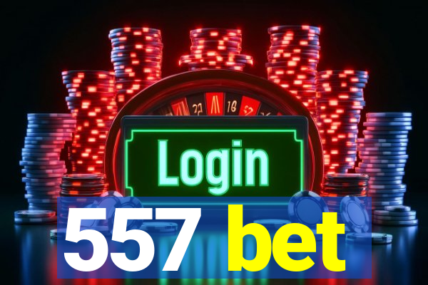 557 bet